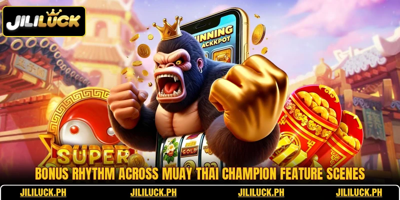 Bonus rhythm across Muay Thai Champion feature scenes
