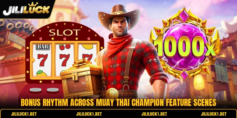 Bonus rhythm across Muay Thai Champion feature scenes Bonus rhythm across Muay Thai Champion feature scenes