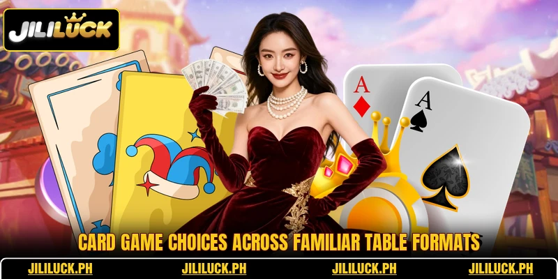 Card Game choices across familiar table formats