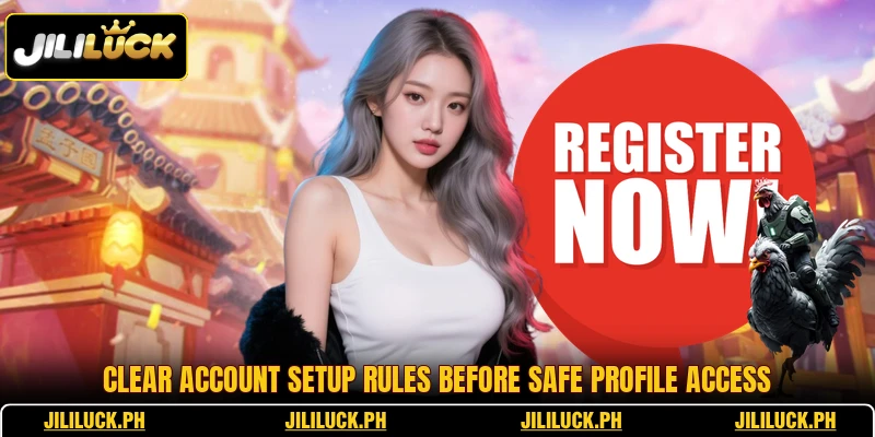 Clear account setup rules before safe profile access