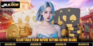 clear table flow before betting action begins 1