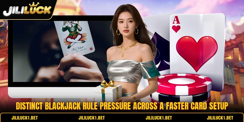 Distinct blackjack rule pressure across a faster card setup Distinct blackjack rule pressure across a faster card setup