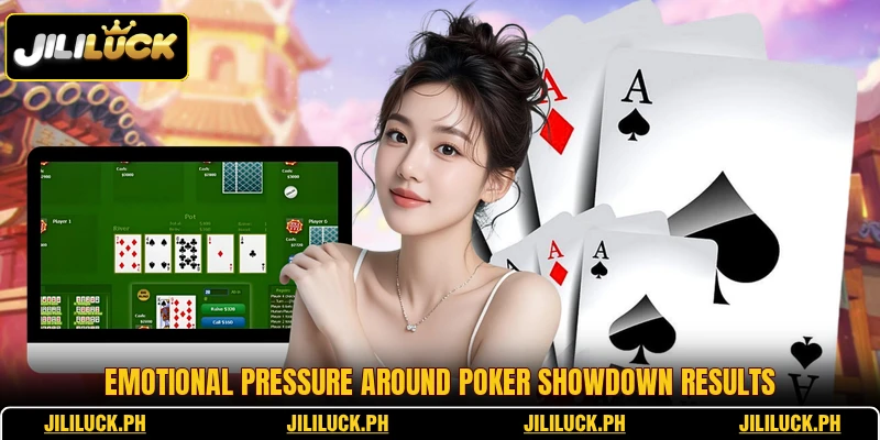 Emotional pressure around Poker Showdown results