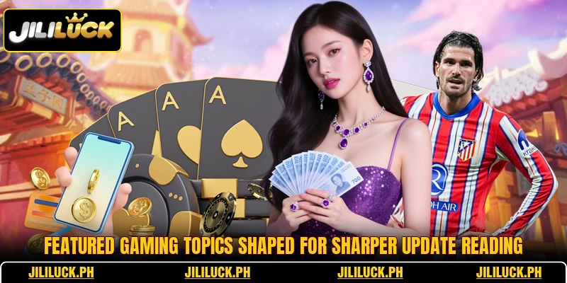 Featured gaming topics shaped for sharper update reading