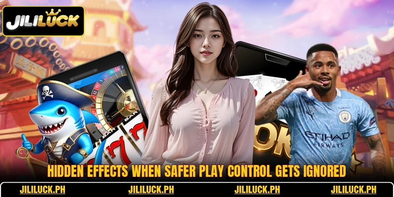 Hidden effects when safer play control gets ignored Hidden effects when safer play control gets ignored
