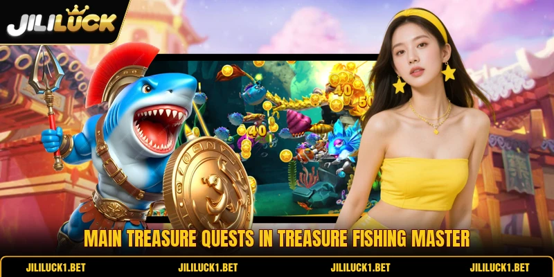 Main treasure quests in Treasure Fishing Master Main treasure quests in Treasure Fishing Master