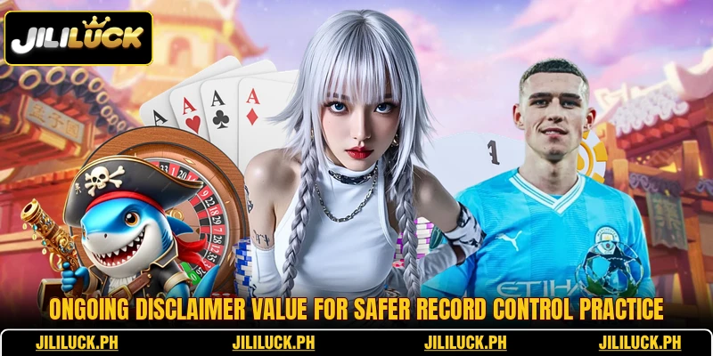 Ongoing disclaimer value for safer record control practice