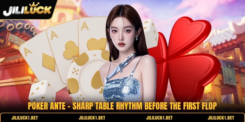Poker Ante - Sharp Table Rhythm Before The First Flop