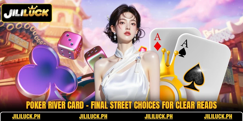 Poker River Card - Final Street Choices For Clear Reads