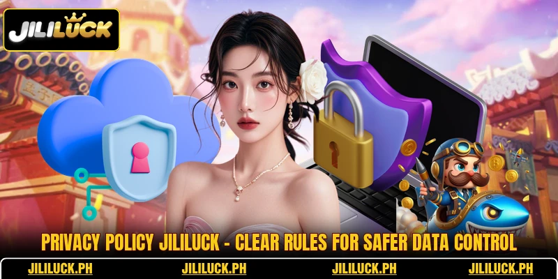 Privacy Policy Jililuck - Clear Rules For Safer Data Control