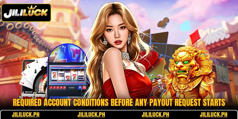 Required account conditions before any payout request starts