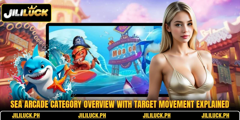 Sea arcade category overview with target movement explained Sea arcade category overview with target movement explained