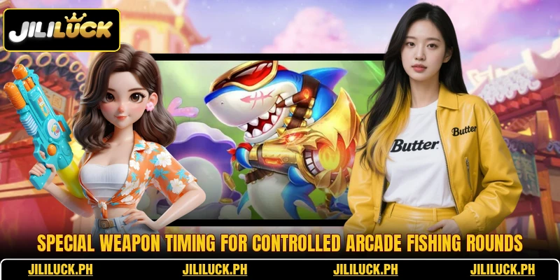Special weapon timing for controlled arcade fishing rounds Special weapon timing for controlled arcade fishing rounds