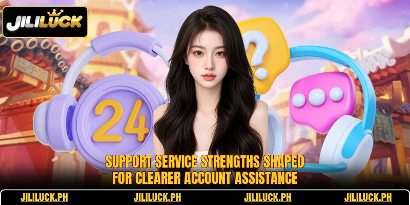 Support service strengths shaped for clearer account assistance Support service strengths shaped for clearer account assistance